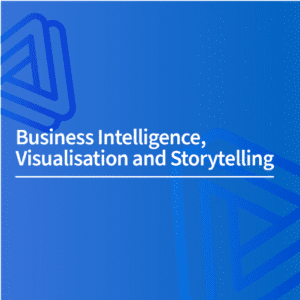 Business Intelligence, Visualisation and Storytelling